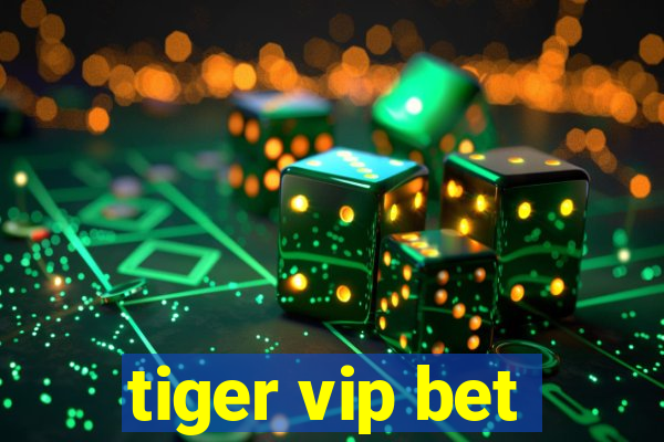 tiger vip bet