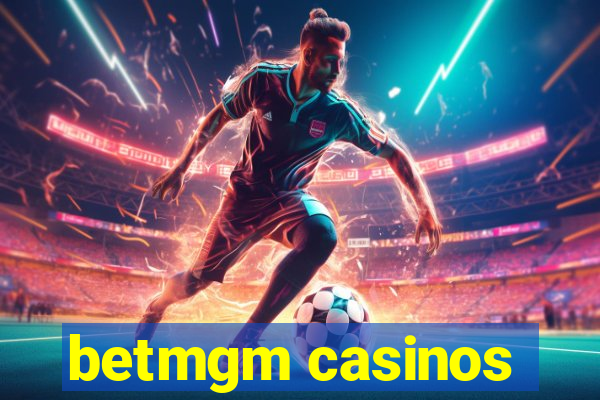 betmgm casinos