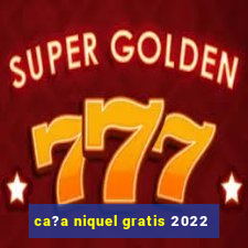 ca?a niquel gratis 2022