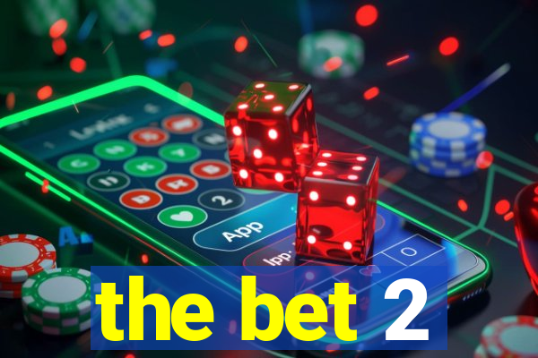 the bet 2