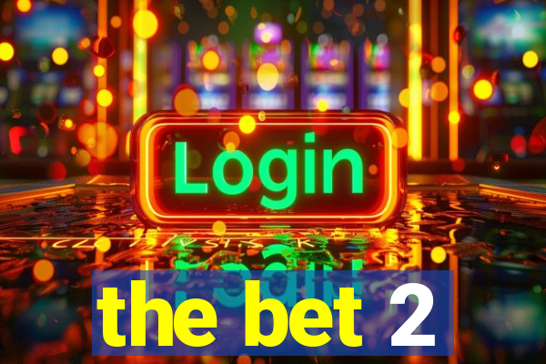 the bet 2