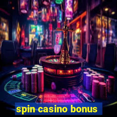 spin casino bonus