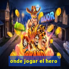 onde jogar el hero