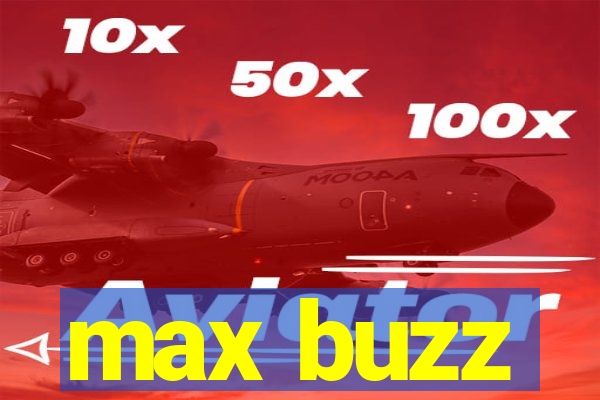 max buzz