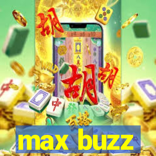 max buzz