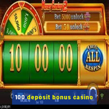 100 deposit bonus casino