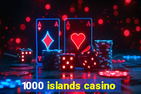 1000 islands casino