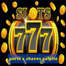 porto x chaves palpite