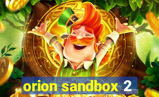 orion sandbox 2