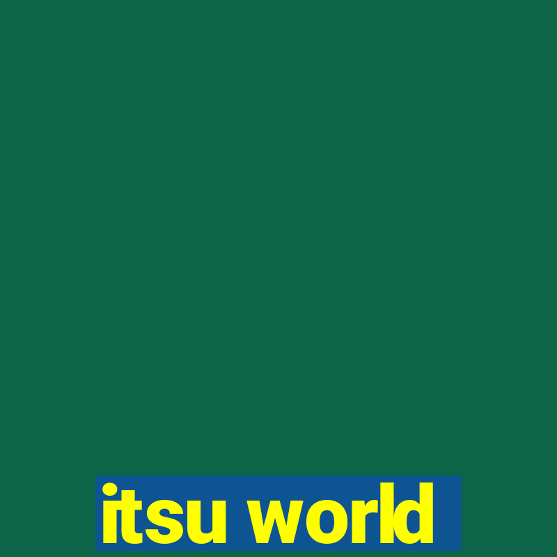 itsu world