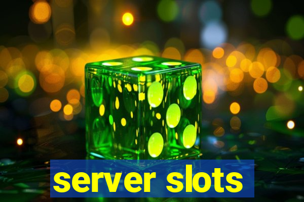 server slots