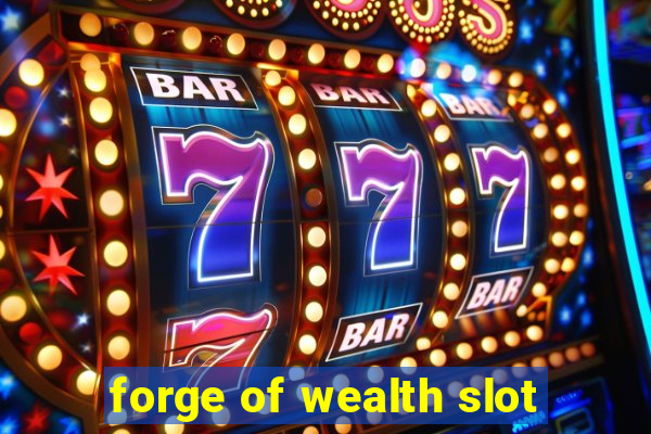 forge of wealth slot