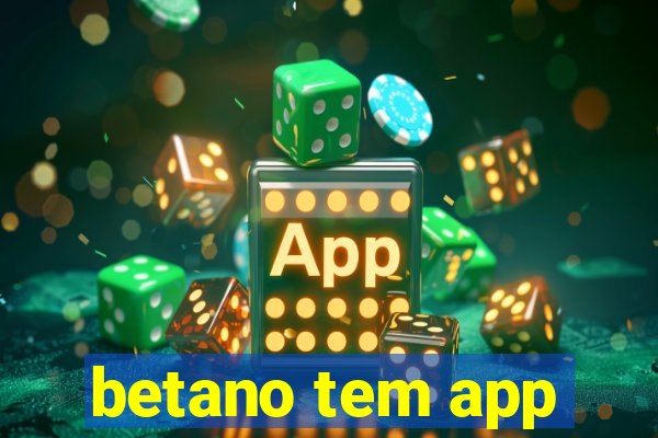 betano tem app