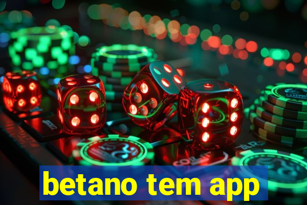 betano tem app