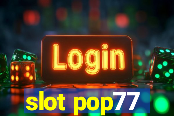 slot pop77