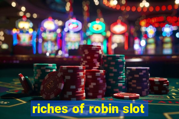 riches of robin slot