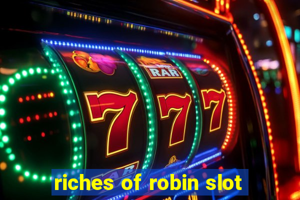 riches of robin slot