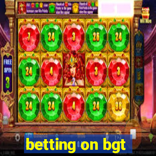 betting on bgt