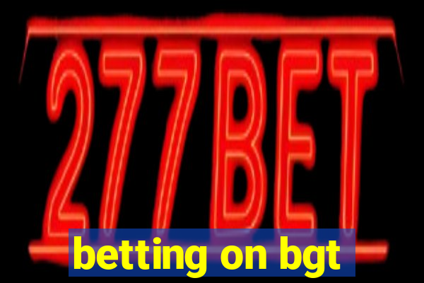 betting on bgt