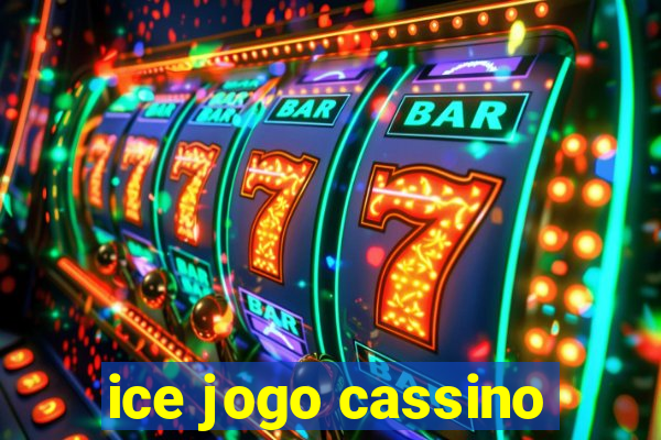 ice jogo cassino