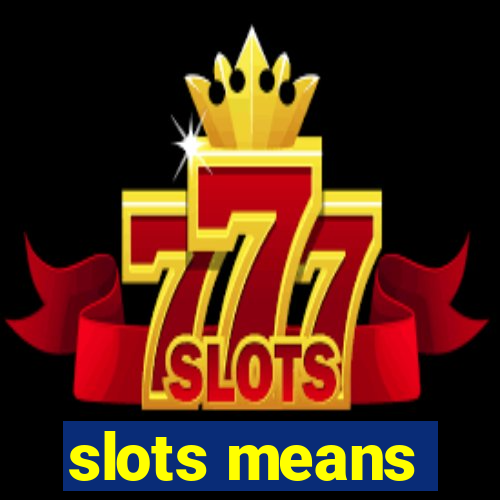 slots means