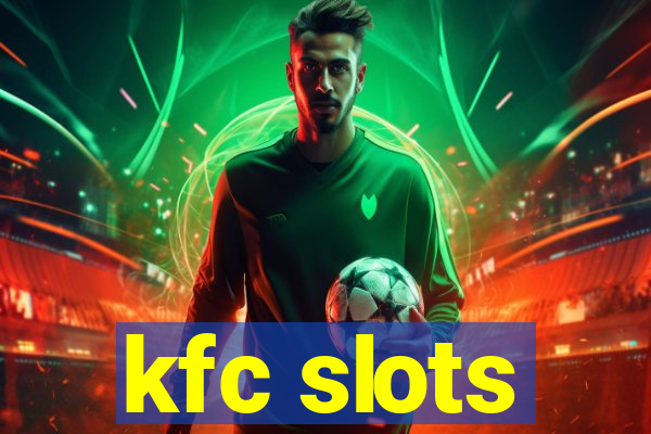 kfc slots