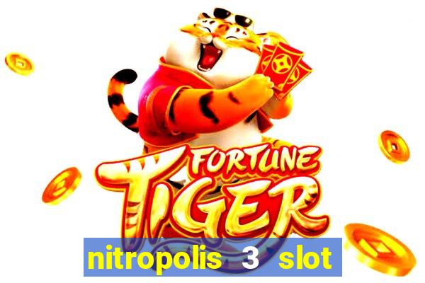 nitropolis 3 slot free play