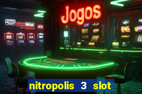 nitropolis 3 slot free play