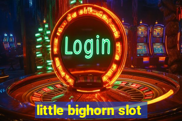 little bighorn slot