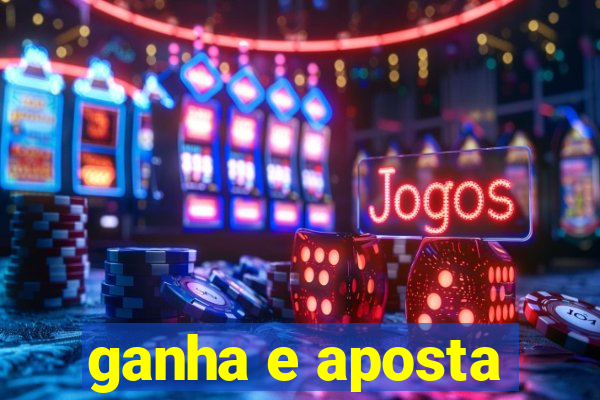 ganha e aposta