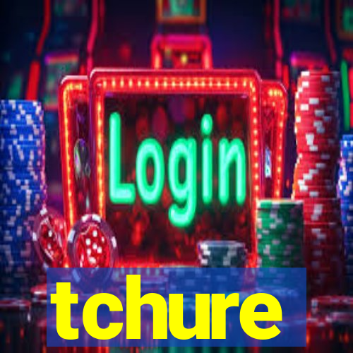 tchure