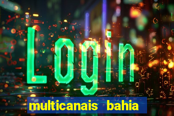 multicanais bahia ao vivo