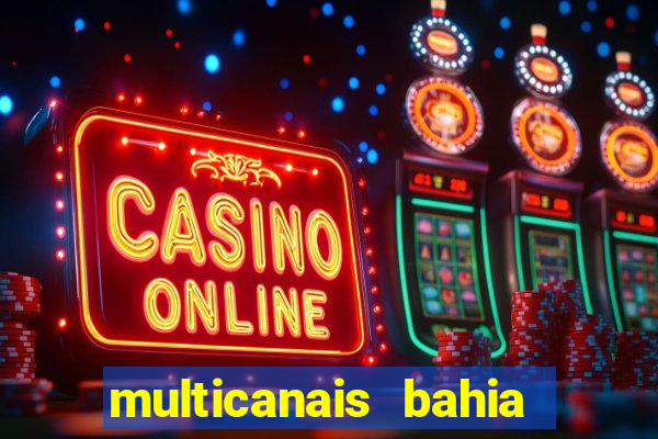 multicanais bahia ao vivo