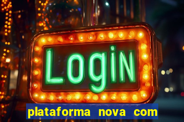 plataforma nova com b?nus de cadastro