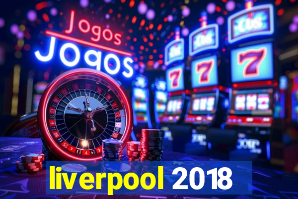 liverpool 2018