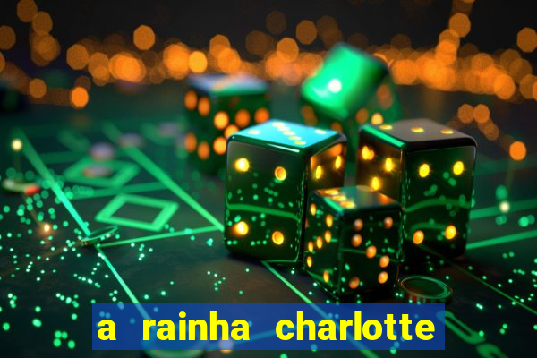 a rainha charlotte era negra