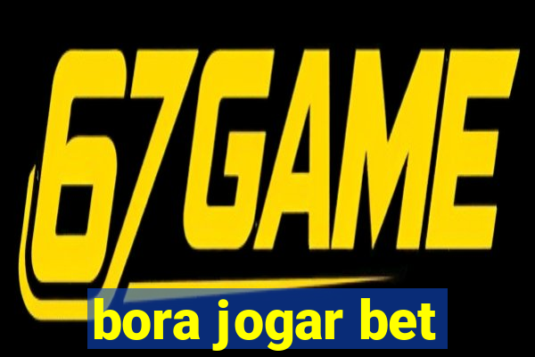 bora jogar bet