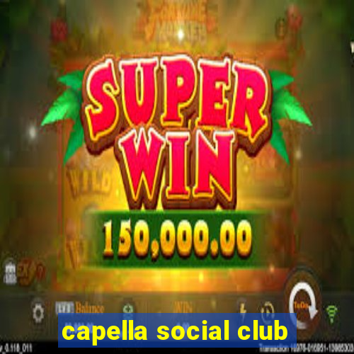 capella social club