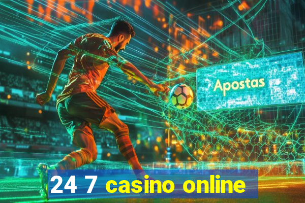 24 7 casino online