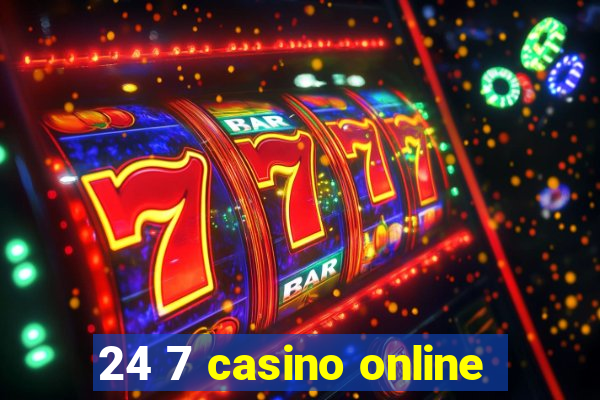 24 7 casino online