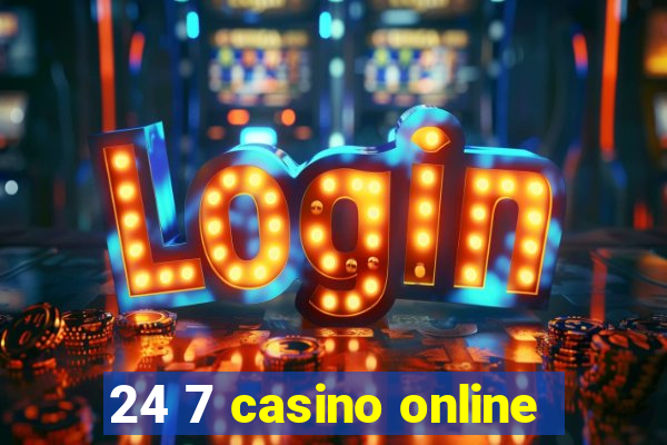 24 7 casino online