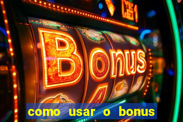 como usar o bonus do estrela bet