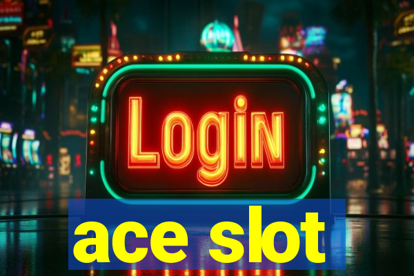 ace slot