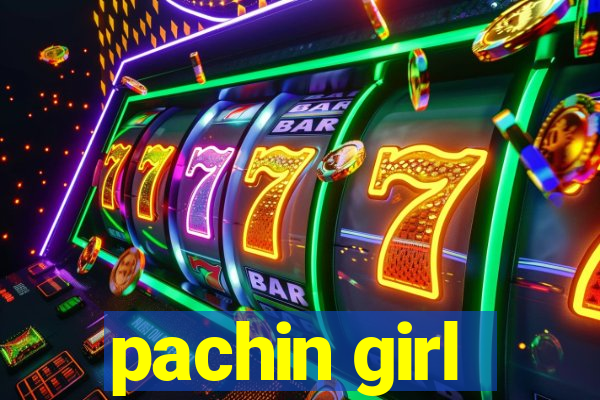 pachin girl