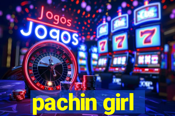 pachin girl