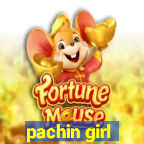 pachin girl