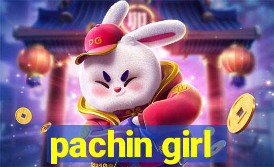 pachin girl