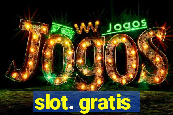 slot. gratis