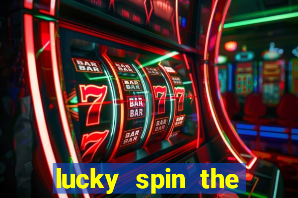 lucky spin the whell 999 slot