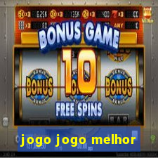 jogo jogo melhor